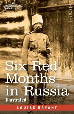 Seller image for Six Red Months in Russia: An Observer's Account of Russia Before and During the Proletarian Dictatorship [Soft Cover ] for sale by booksXpress