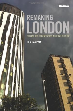 Seller image for Remaking London: Decline and Regeneration in Urban Culture (International Library of Human Geography) [Soft Cover ] for sale by booksXpress