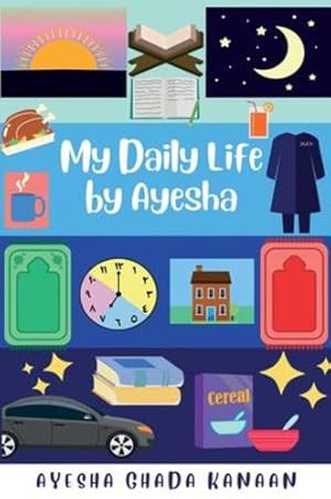 Immagine del venditore per My Daily Life by Ayesha by Kanaan, Ayesha Ghada [Hardcover ] venduto da booksXpress