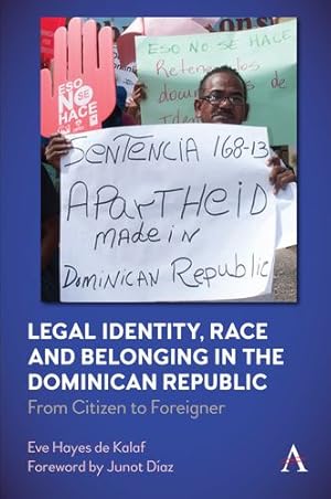 Seller image for Legal Identity, Race and Belonging in the Dominican Republic: From Citizen to Foreigner (Anthem Series in Citizenship and National Identities) by Kalaf, Eve Hayes de [Paperback ] for sale by booksXpress