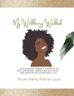 Seller image for My Wellbeing Workbook: The melanated woman's resource to self-discovery, embracing self-care, and creating an intentional life. by Pierre-Louis, Rose-Stella [Paperback ] for sale by booksXpress