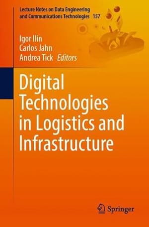 Seller image for Digital Technologies in Logistics and Infrastructure (Lecture Notes on Data Engineering and Communications Technologies, 157) [Paperback ] for sale by booksXpress