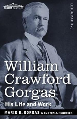 Imagen del vendedor de William Crawford Gorgas: His Life and Work [Soft Cover ] a la venta por booksXpress