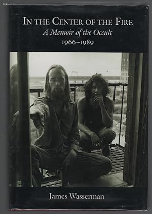 In the Center of the Fire: A Memoir of the Occult 1966-1989