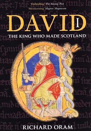 David I: The King Who Made Scotland