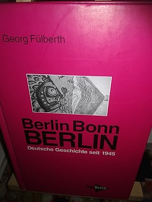 Seller image for Berlin Bonn Berlin, Deutsche Geschichte seit 1945 for sale by Verlag Robert Richter