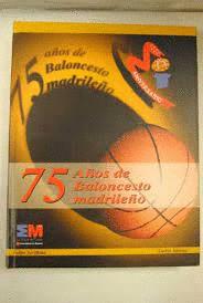 Image du vendeur pour 75 ANIVERSARIO DE LA FEDERACIN DE BALONCESTO DE MADRID (TAPA DURA) mis en vente par Libro Inmortal - Libros&Co. Librera Low Cost