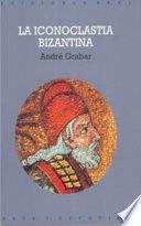 Imagen del vendedor de LA ICONOCLASTIA BIZANTINA a la venta por Libro Inmortal - Libros&Co. Librera Low Cost