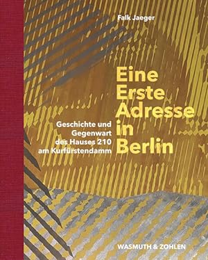 Seller image for Eine Erste Adresse in Berlin Geschichte und Gegenwart des Hauses 210 am Krfrstendamm for sale by Berliner Bchertisch eG