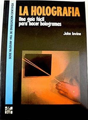 Seller image for LA HOLOGRAFA : UNA GUA FCIL PARA HACER HOLOGRAMAS for sale by Libro Inmortal - Libros&Co. Librera Low Cost