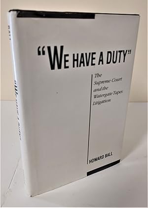 "We Have a Duty"; the Supreme Court and the Watergate tapes litigation