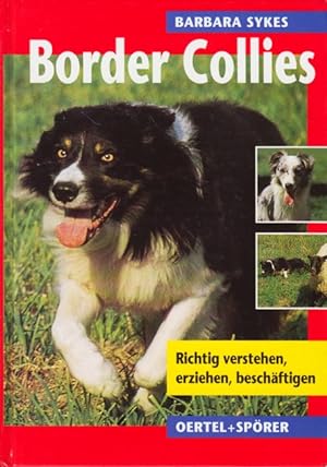Border Collies - Richtig verstehen, erziehen, beschäftigen.