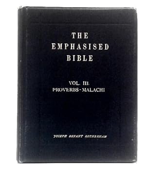 Imagen del vendedor de Emphasised Bible: A New Translation - Vol. III Proverbs-Malachi a la venta por World of Rare Books