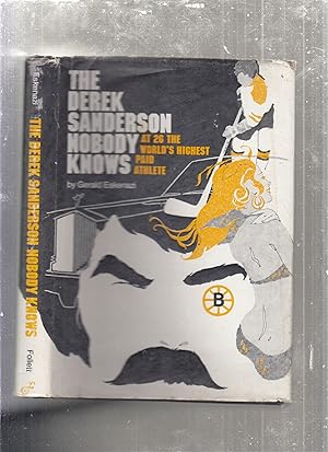 Seller image for The Derek Sanderson Nobody Knows: At 26 the World's Highest Paid Athlete for sale by Old Book Shop of Bordentown (ABAA, ILAB)