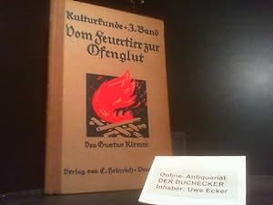 Seller image for Vom Feuertier zur Ofenglut. Mit [98 eingedr.] Zeichn. von Kurt Rbner / Kulturkunde fr Familien und Schulen / Klemm ; Bd. 3 for sale by Der Buchecker