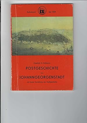 Imagen del vendedor de Postgeschichte von Johanngeorgenstadt mit kurzer Darstellung der Stadtgeschichte. a la venta por Antiquariat Frank Dahms