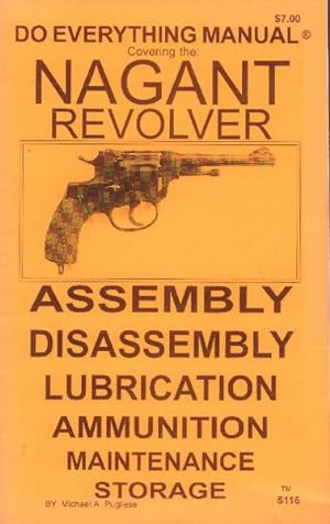 Seller image for Do Everything Manual Covering the Nagant Revolver: Assembly, Disassembly, Lubrication, Ammunition, Maintenance, Storage for sale by Paperback Recycler