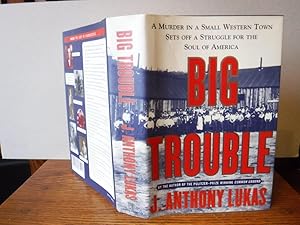 Big Trouble - A Murder in a Small Western Town Sets Off a Struggle for the Soul of America