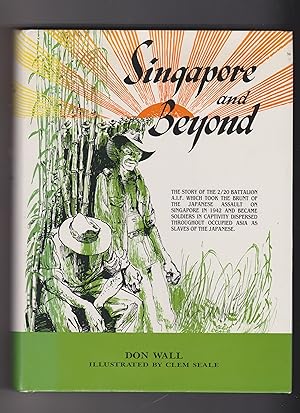 Singapore and Beyond: The Story of the Men of the 2/20 Battalion Told by the Survivors