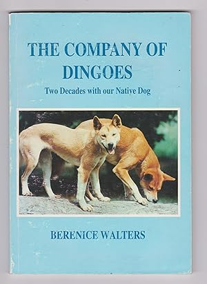 The Company of Dingoes: Two Decades with our Native Dog