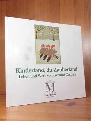 Bild des Verkufers fr Kinderland, du Zauberland. Leben und Werk von Gertrud Caspari (1873 - 1948). zum Verkauf von Das Konversations-Lexikon