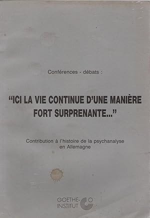 Bild des Verkufers fr Ici, la vie continue d'une manire fort surprenante." Contribution  l'Histoire de la Psychanalyse en Allemagne zum Verkauf von PRISCA