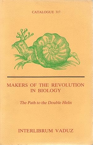 Imagen del vendedor de Makers of the Revolution in Biology. The Path to the Double Helix. Early Genetics & Gene-Technology also including Electricity in Biology. Aviation & Space Medicine, Biophysics, Biomechanics, Bionics, Cybernetics. Catalogue 317 a la venta por PRISCA