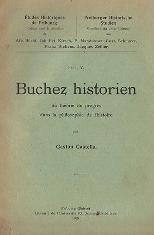 Seller image for Buchez historien : sa thorie du progrs dans la philosophie de l'histoire for sale by PRISCA
