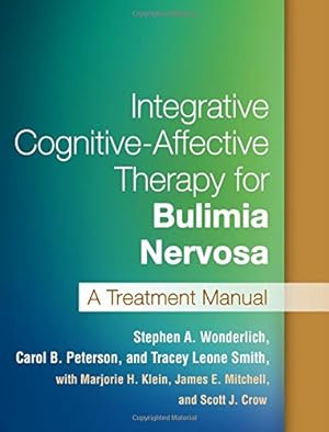 Seller image for Integrative Cognitive-Affective Therapy for Bulimia Nervosa: A Treatment Manual by Wonderlich, Stephen A., Peterson, Carol B., Smith, Tracey Leone [Paperback ] for sale by booksXpress