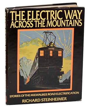 The Electric Way Across The Mountains: Stories of the Milwaukee Road Electrification