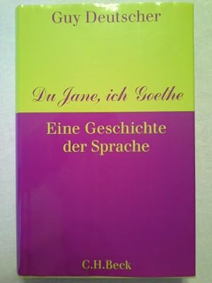 Bild des Verkufers fr Du Jane, ich Goethe : eine Geschichte der Sprache. Aus dem Engl. von Martin Pfeiffer zum Verkauf von Herr Klaus Dieter Boettcher