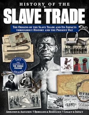 Image du vendeur pour History of the Slave Trade: The Origins of the Slave Trade and Its Impacts Throughout History and the Present Day (Fox Chapel Publishing) The Middle Passage, Slavery in America, the Fight for Freedom by Edoardo Albert, Hareth Al Bustani, Josephine Hall [Paperback ] mis en vente par booksXpress