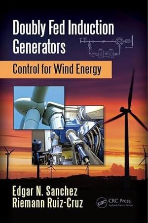 Seller image for Doubly Fed Induction Generators: Control for Wind Energy (Automation and Control Engineering) by Sanchez, Edgar N., Ruiz-Cruz, Riemann [Hardcover ] for sale by booksXpress
