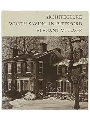 Image du vendeur pour Architecture Worth Saving in Pittsford, Elegant Village [New York] mis en vente par Yesterday's Muse, ABAA, ILAB, IOBA
