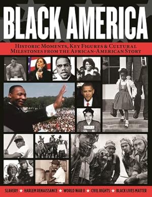 Immagine del venditore per Black America: Historic Moments, Key Figures & Cultural Milestones from the African-American Story (Fox Chapel Publishing) The Civil Rights Movement, Black Power, Harlem Renaissance, BLM, and More by Kehinde Andrews, Dr. Peniel E. Joseph, Erica Armstrong Dunbar [Paperback ] venduto da booksXpress