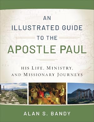 Bild des Verkufers fr An Illustrated Guide to the Apostle Paul: His Life, Ministry, and Missionary Journeys (Paperback or Softback) zum Verkauf von BargainBookStores
