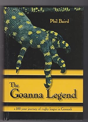 The Goanna Legend: A 100 Year Journey of Rugby Leage in Cessnock