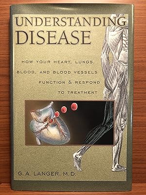 Bild des Verkufers fr Understanding Disease, Volume 1: How Your Heart, Lungs, Blood and Blood Vessels Function and Respond to Treatment zum Verkauf von Rosario Beach Rare Books