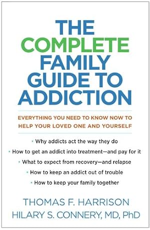 Seller image for The Complete Family Guide to Addiction: Everything You Need to Know Now to Help Your Loved One and Yourself by Harrison, Thomas F., Connery, Hilary S. [Paperback ] for sale by booksXpress