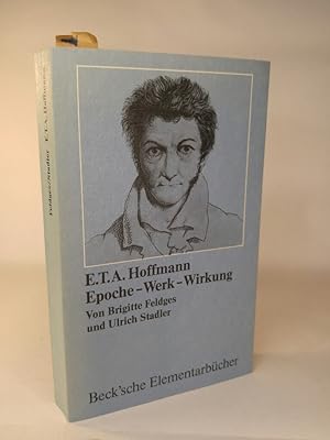 Bild des Verkufers fr E. T. A. Hoffmann Epoche - Werk - Wirkung zum Verkauf von ANTIQUARIAT Franke BRUDDENBOOKS