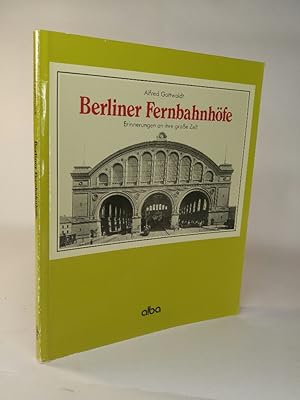 Image du vendeur pour Berliner Fernbahnhfe Erinnerungen an ihre grosse Zeit mis en vente par ANTIQUARIAT Franke BRUDDENBOOKS