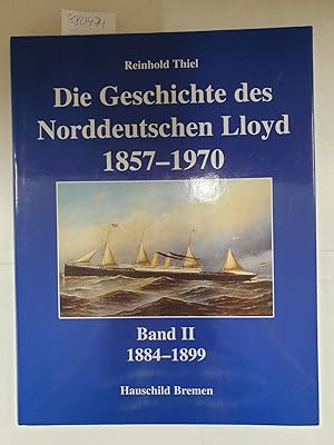 Bild des Verkufers fr Die Geschichte des Norddeutschen Lloyd 1857-1970. Band II. 1857-1899 zum Verkauf von Versand-Antiquariat Konrad von Agris e.K.