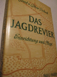 Das Jagdrevier wie es sein sollte Ein Ratgeber für die Einrichtung und Pflege insbesondere von Pa...