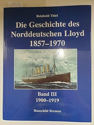 Immagine del venditore per Die Geschichte des Norddeutschen Lloyd 1857-1970. 1900-1919 venduto da Versand-Antiquariat Konrad von Agris e.K.