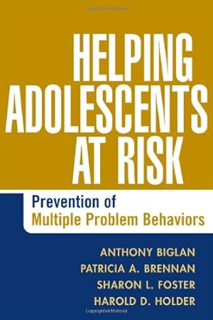 Seller image for Helping Adolescents at Risk: Prevention of Multiple Problem Behaviors by Biglan, Anthony, Brennan, Patricia A., Foster, Sharon L., Holder, Harold D., and Associates [Paperback ] for sale by booksXpress