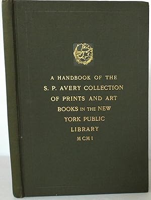 A Handbook of the S.P. Avery Collection of Prints and Art Books in the New York Public Library