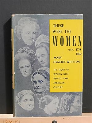 Seller image for These Were The Women U.S.A. 1776- 1860 for sale by Tree Frog Fine Books and Graphic Arts
