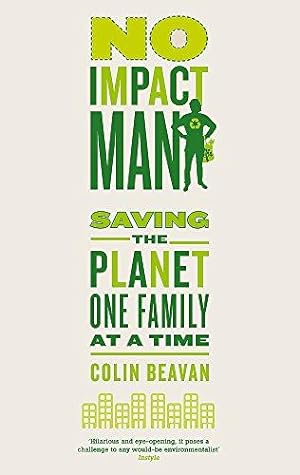 Immagine del venditore per No Impact Man: Saving the planet one family at a time venduto da WeBuyBooks
