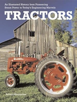 Bild des Verkufers fr Tractors: An Illustrated History from Pioneering Steam Power to Today's Engineering Marvels zum Verkauf von WeBuyBooks