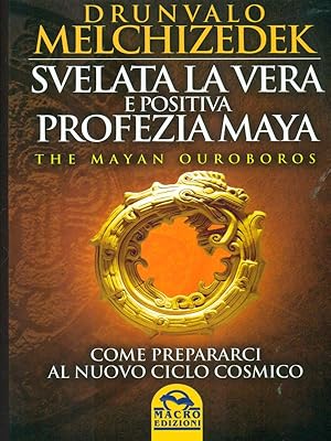 Bild des Verkufers fr Svelata la vera e positiva profezia Maya. The mayan Ouroboros zum Verkauf von Librodifaccia